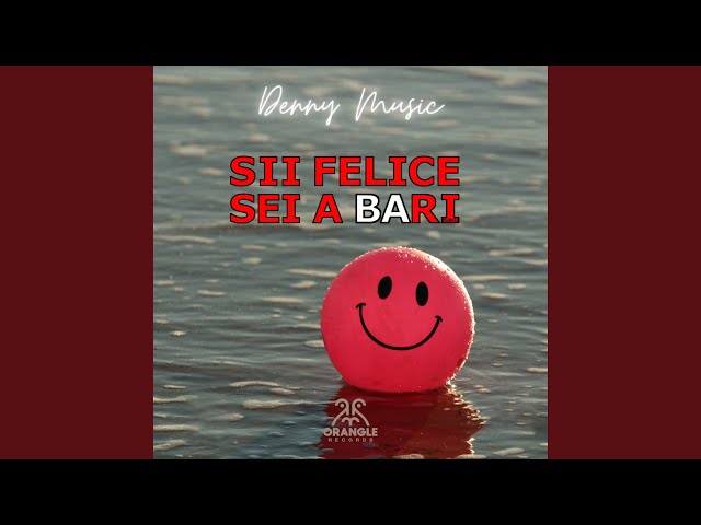 Copertina di Sii Felice Sei a Bari — Denny Music